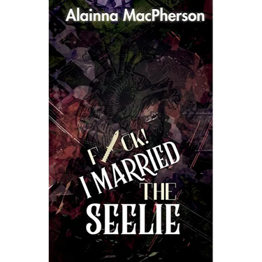 F*ck! I Married the Seelie