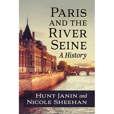 Paris and the River Seine: A History