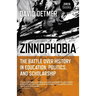 Zinnophobia: The Battle Over History in Education, Politics, and Scholarship