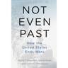 Not Even Past: How the United States Ends Wars