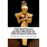 The Reptilian Alien Origins of the Human Species