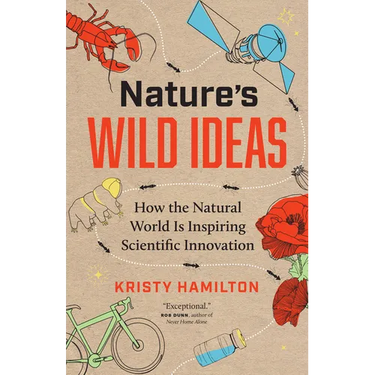 Nature's Wild Ideas: How the Natural World Is Inspiring Scientific Innovation