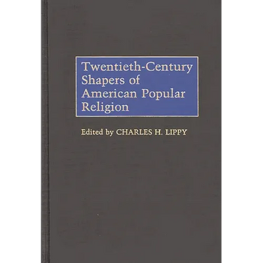 Twentieth-Century Shapers of American Popular Religion