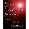 Memoir of a Black Christian Nationalist: Seeds of Liberation