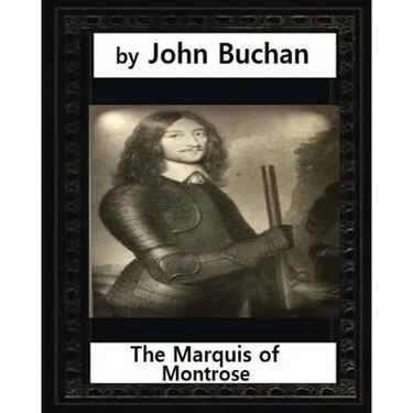 The Marquis of Montrose.by John Buchan (ILLUSTRATED)