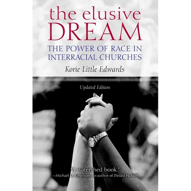 The Elusive Dream: The Power of Race in Interracial Churches