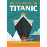 The History of the Titanic: A History Book for New Readers