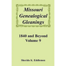 Missouri Genealogical Gleanings, 1840 and Beyond, Volume 9