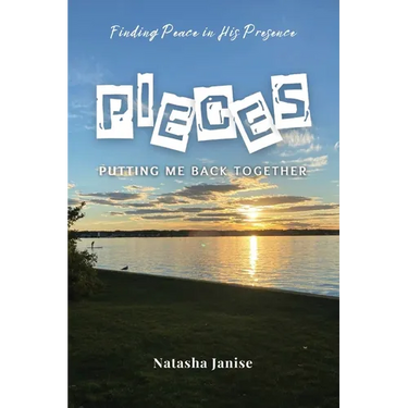 Pieces: Putting Me Back Together: Finding Peace in His Presence