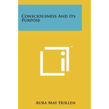 Consciousness and Its Purpose