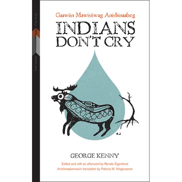 Indians Don't Cry: Gaawiin Mawisiiwag Anishinaabeg