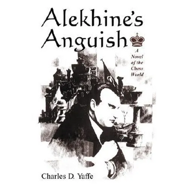 Alekhine's Anguish: A Novel of the Chess World