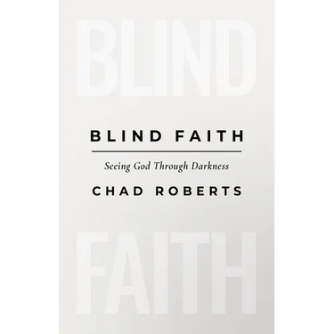 Blind Faith: Seeing God Through Darkness