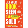 Get Your Book Seen and Sold: The Essential Book Marketing and Publishing Guide