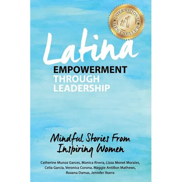 Latina Empowerment Through Leadership: Mindful Stories From Inspiring Women