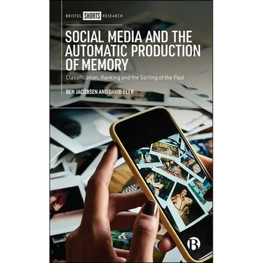 Social Media and the Automatic Production of Memory: Classification, Ranking and the Sorting of the Past