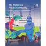 The Politics of Food Sovereignty: Concept, Practice and Social Movements