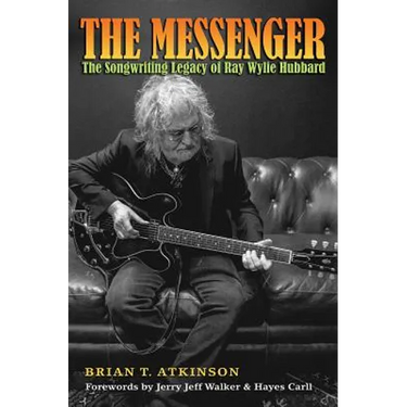 The Messenger: The Songwriting Legacy of Ray Wylie Hubbard