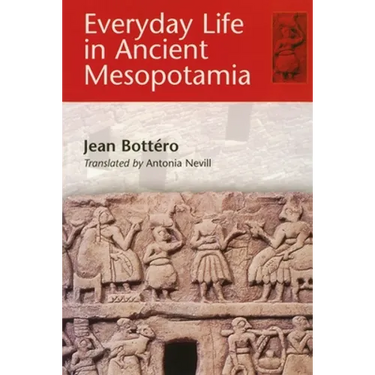 Everyday Life in Ancient Mesopotamia