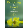 Extracting the Good: The Importance of Self-Love