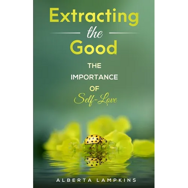 Extracting the Good: The Importance of Self-Love