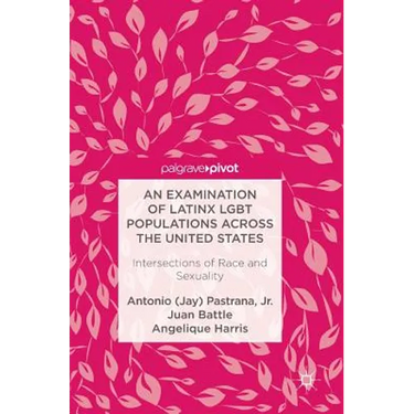 An Examination of Latinx LGBT Populations Across the United States: Intersections of Race and Sexuality