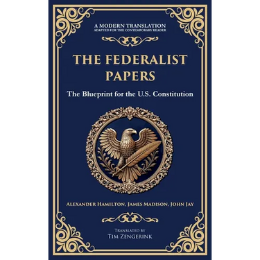 The Federalist Papers: The Blueprint for the U.S. Constitution (Deluxe Hardbound Edition)