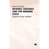 Dickens, Violence and the Modern State: Dreams of the Scaffold