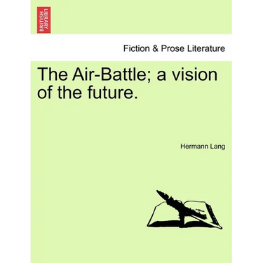 The Air-Battle; A Vision of the Future.