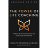 The Power of Life Coaching, Abridged Edition: A Model for Ethical Business and Leadership Development