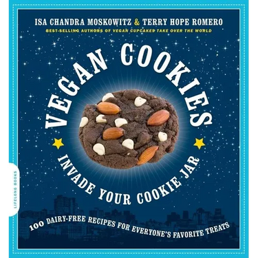 Vegan Cookies Invade Your Cookie Jar: 100 Dairy-Free Recipes for Everyone's Favorite Treats