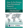 How to Do Primary Care Educational Research: A Practical Guide