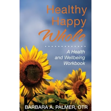 Healthy. Happy. Whole.: A Health and Wellbeing Workbook