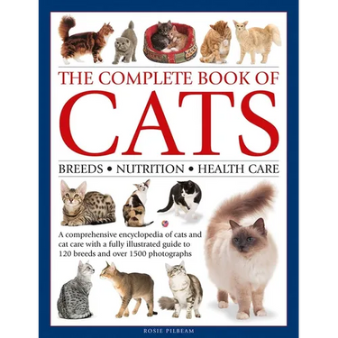 Complete Book of Cats: A Comprehensive Encyclopedia of Cats with a Fully Illustrated Guide to Breeds and Over 1500 Photographs