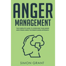 Anger Management: The Complete Guide to Overcome Your Anger and Stress Using the Mindfulness Approach