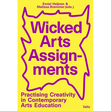 Wicked Arts Assignments: Practising Creativity in Contemporary Arts Education