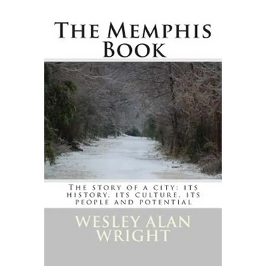 The Memphis Book: The story of a city: its history, its culture, its people and potential