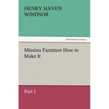 Mission Furniture How to Make It, Part I