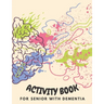 Activity Book for Senior with Dementia: Simple activities book for dementia patients (Memory Activity Book).