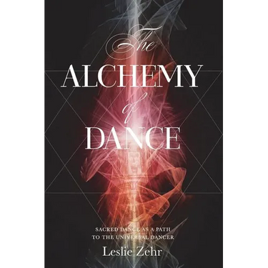 The Alchemy of Dance: Sacred Dance as a Path to the Universal Dancer