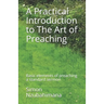 A Practical Introduction to The Art of Preaching: Basic elements of preaching a standard sermon