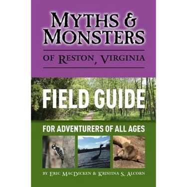 Myths & Monsters of Reston, Virginia: Field Guide