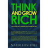 Think and Grow Rich: Napoleon Hill's Thirteen Steps Toward Riches