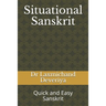 Situational Sanskrit: Quick and Easy Sanskrit