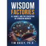 Wisdom Factories: AI, Games, and the Education of a Modern Worker