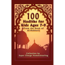 100 Hadiths for Kids Aged 7-9 (from the Book of Al-Bukhari)