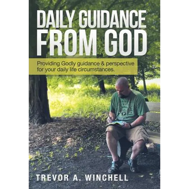 Daily Guidance from God: Providing Godly Guidance & Perspective for Your Daily Life Circumstances.