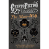 The Man-Wolf (Cryptofiction Classics - Weird Tales of Strange Creatures)