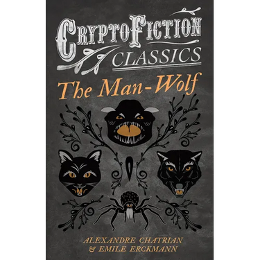 The Man-Wolf (Cryptofiction Classics - Weird Tales of Strange Creatures)