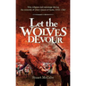 Let the Wolves Devour: War, religion and espionage during the minority of Mary Queen of Scots, 1542-1560
